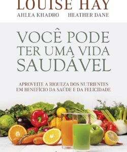 VOCÊ PODE TER UMA VIDA SAUDÁVEL Louise Hay (Autor)