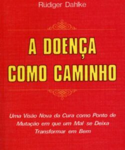 A DOENÇA COMO CAMINHO