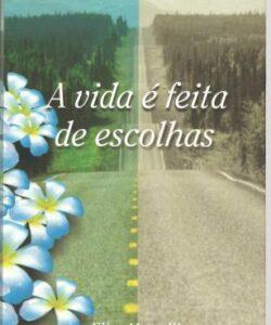 A VIDA É FEITA DE ESCOLHAS